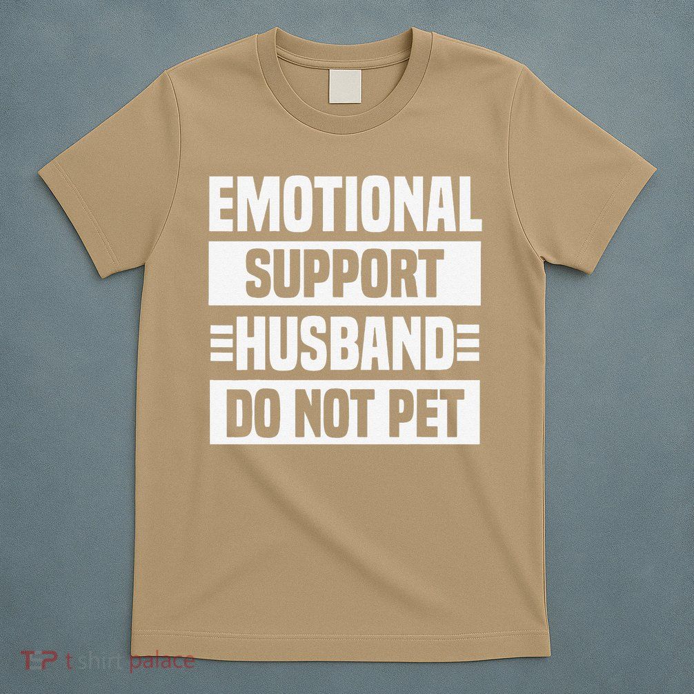 Emotional Support Husband Do Not Pet T-Shirt