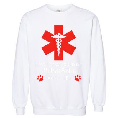 Emotional Support Husband Do Not Pet Garment-Dyed Sweatshirt