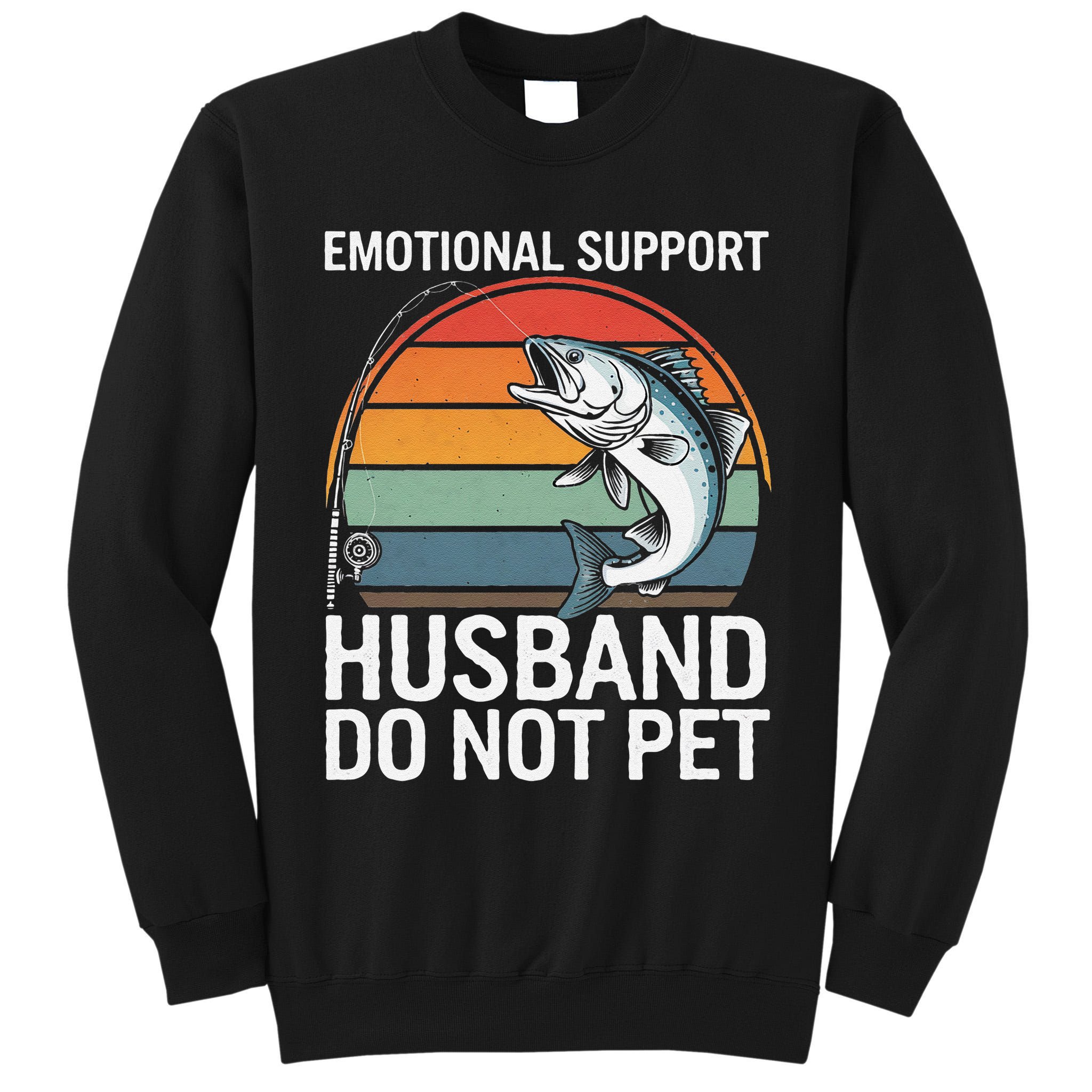 Emotional Support Husband Do Not Pet Tall Sweatshirt
