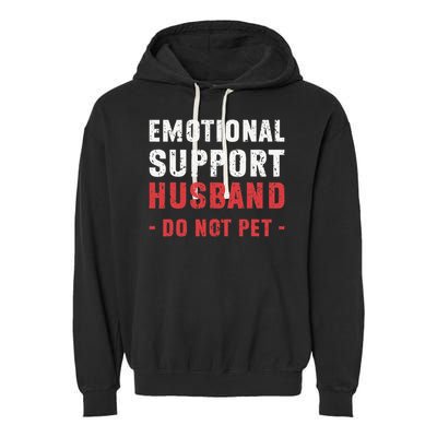 Emotional Support Husband Do Not Pet Funny Dad Husband Papa Garment-Dyed Fleece Hoodie