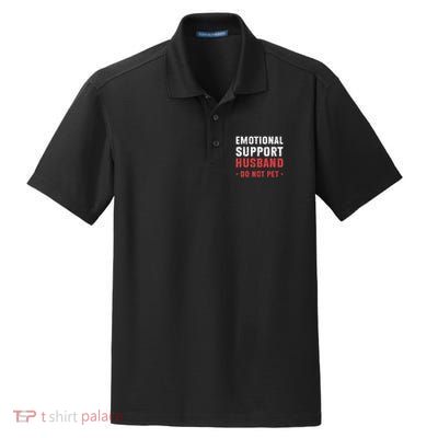 Emotional Support Husband Do Not Pet Funny Dad Husband Papa Dry Zone Grid Polo