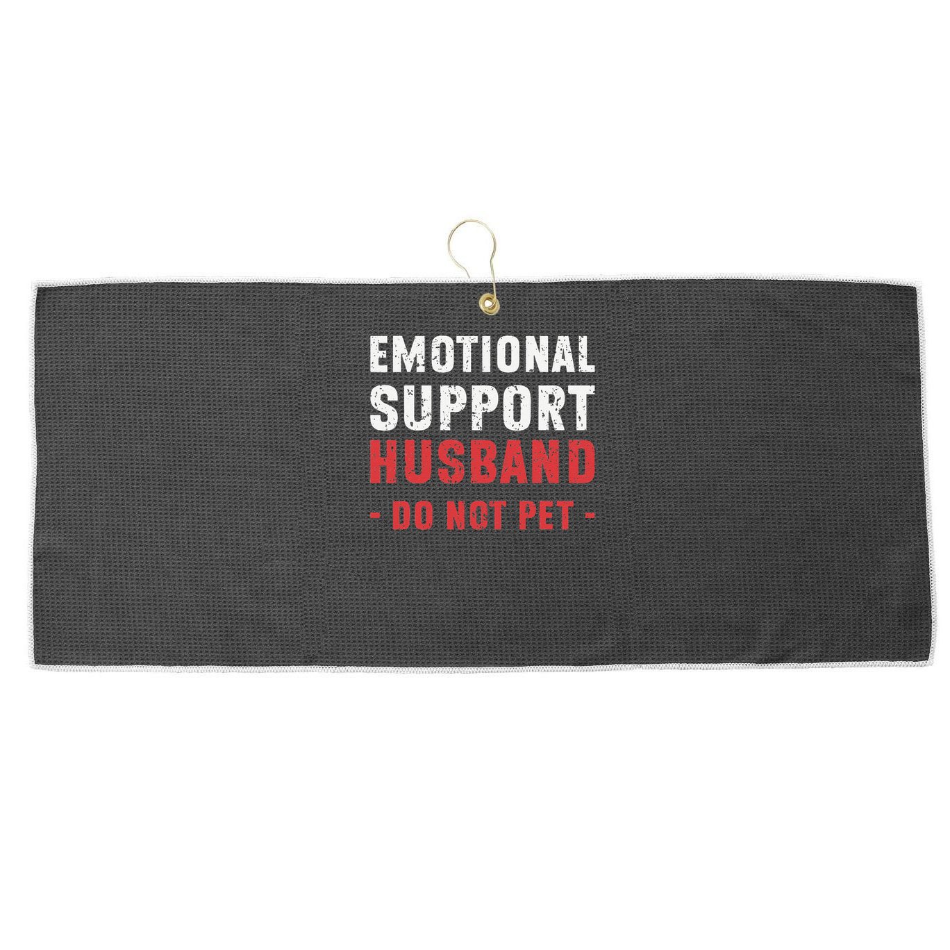 Emotional Support Husband Do Not Pet Funny Dad Husband Papa Large Microfiber Waffle Golf Towel