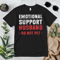 Emotional Support Husband Do Not Pet Funny Dad Husband Papa Premium T-Shirt