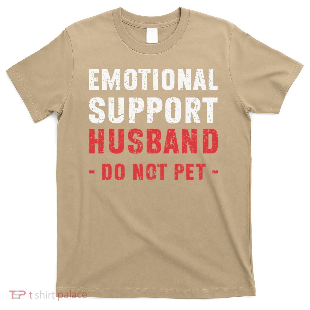 Emotional Support Husband Do Not Pet Funny Dad Husband Papa T-Shirt