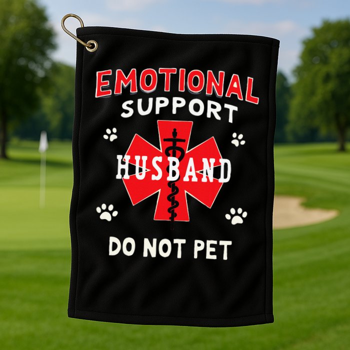 Emotional Support Husband Do Not Pet Golf Towel