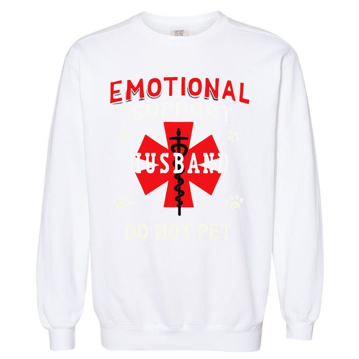 Emotional Support Husband Do Not Pet Garment-Dyed Sweatshirt