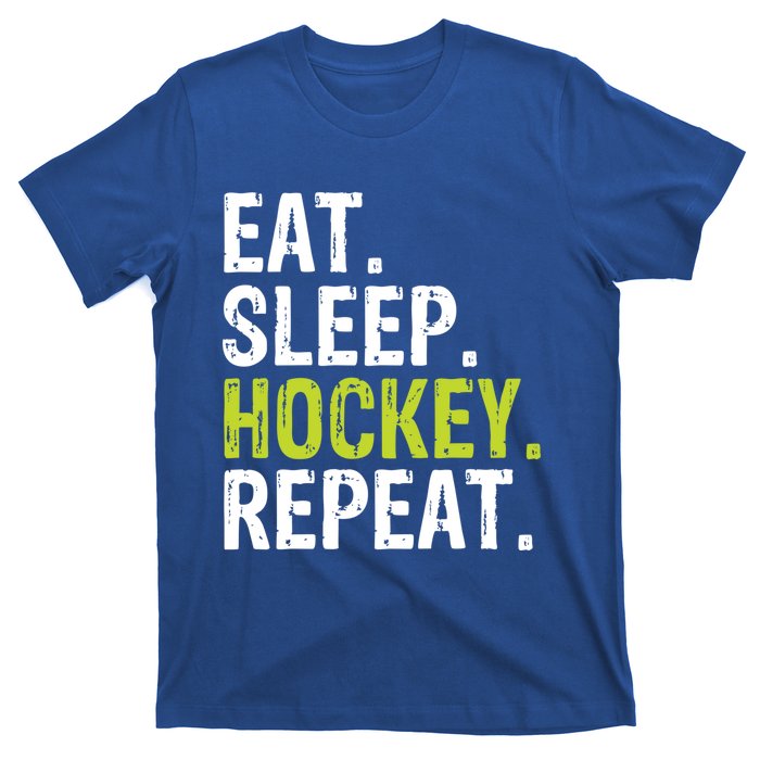 Eat Sleep Hockey Repeat Quote Statet Funny Gift T-Shirt