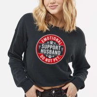 Emotional Support Husband Do Not Pet Cropped Pullover Crew