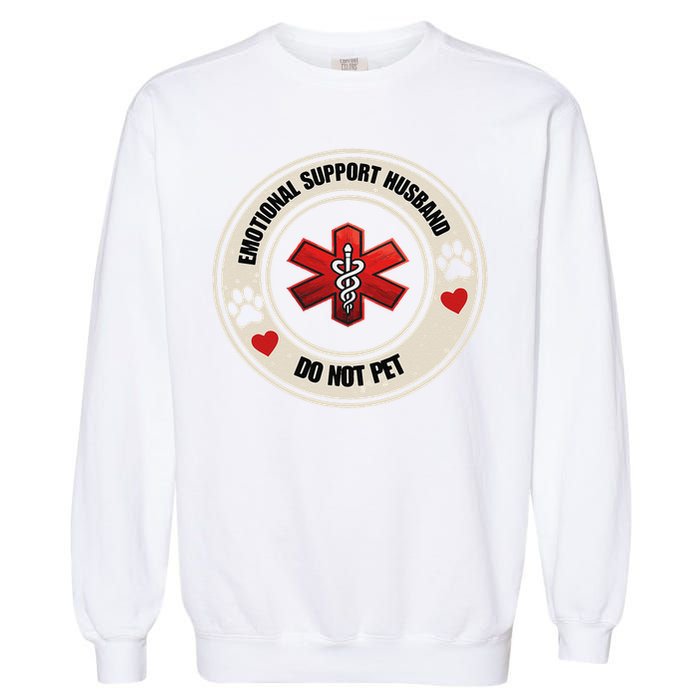 Emotional Support Husband Do Not Pet Garment-Dyed Sweatshirt