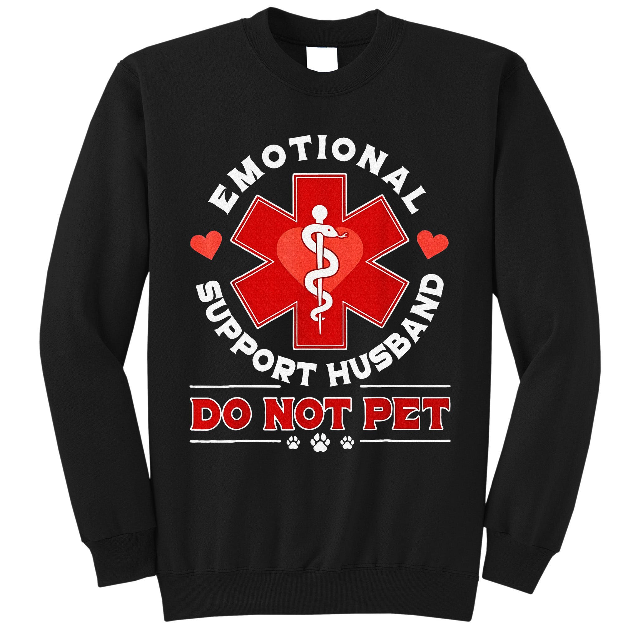 Emotional Support Husband Funny Do Not Pet Humor Tall Sweatshirt