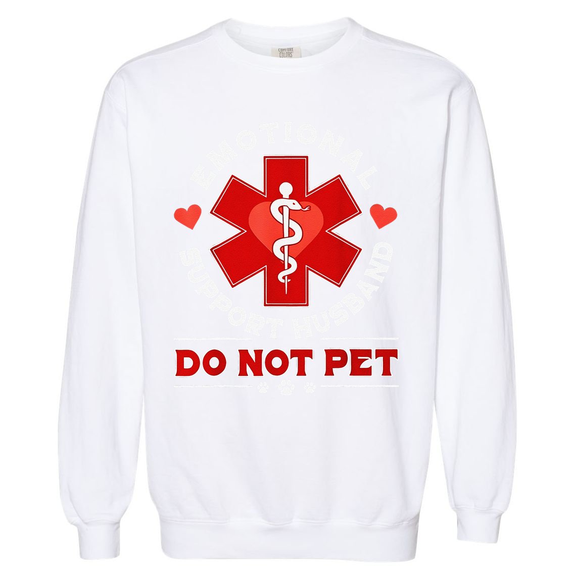 Emotional Support Husband Funny Do Not Pet Humor Garment-Dyed Sweatshirt