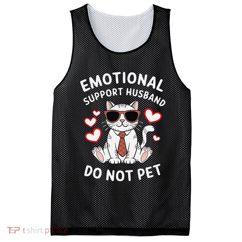 Emotional Support Husband Do Not Pet Funny Cat Mesh Reversible Basketball Jersey Tank