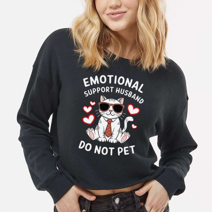 Emotional Support Husband Do Not Pet Funny Cat Cropped Pullover Crew