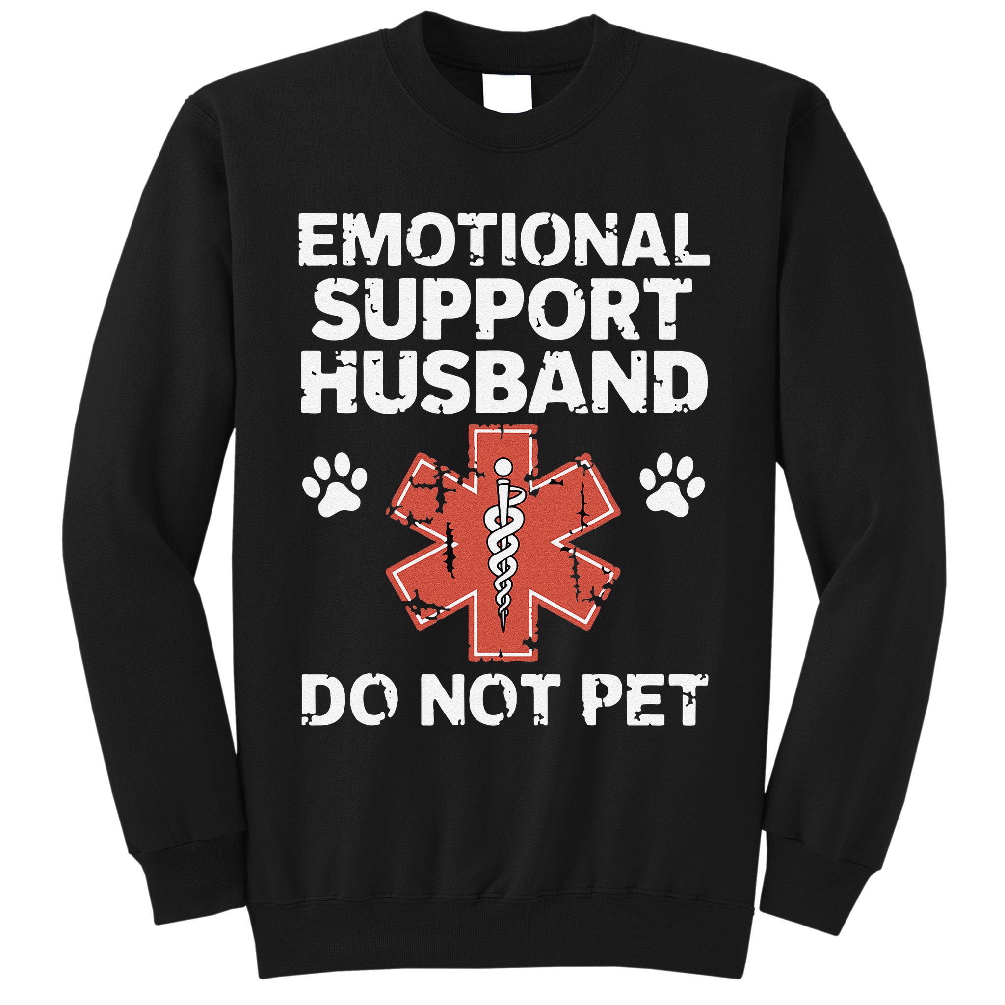 Emotional Support Husband Do Not Pet Humor Funny Husband Tall Sweatshirt