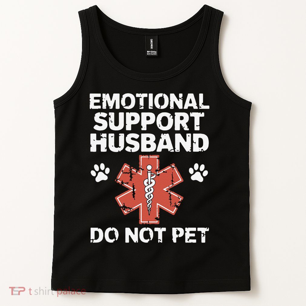 Emotional Support Husband Do Not Pet Humor Funny Husband Tank Top