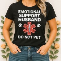 Emotional Support Husband Do Not Pet Humor Funny Husband Womens T-Shirt