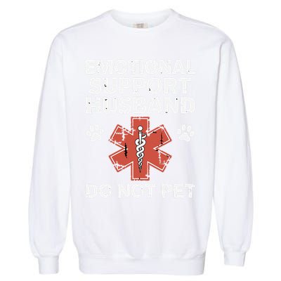 Emotional Support Husband Do Not Pet Humor Funny Husband Garment-Dyed Sweatshirt