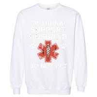 Emotional Support Husband Do Not Pet Humor Funny Husband Garment-Dyed Sweatshirt