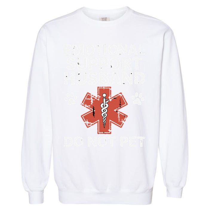 Emotional Support Husband Do Not Pet Humor Funny Husband Garment-Dyed Sweatshirt