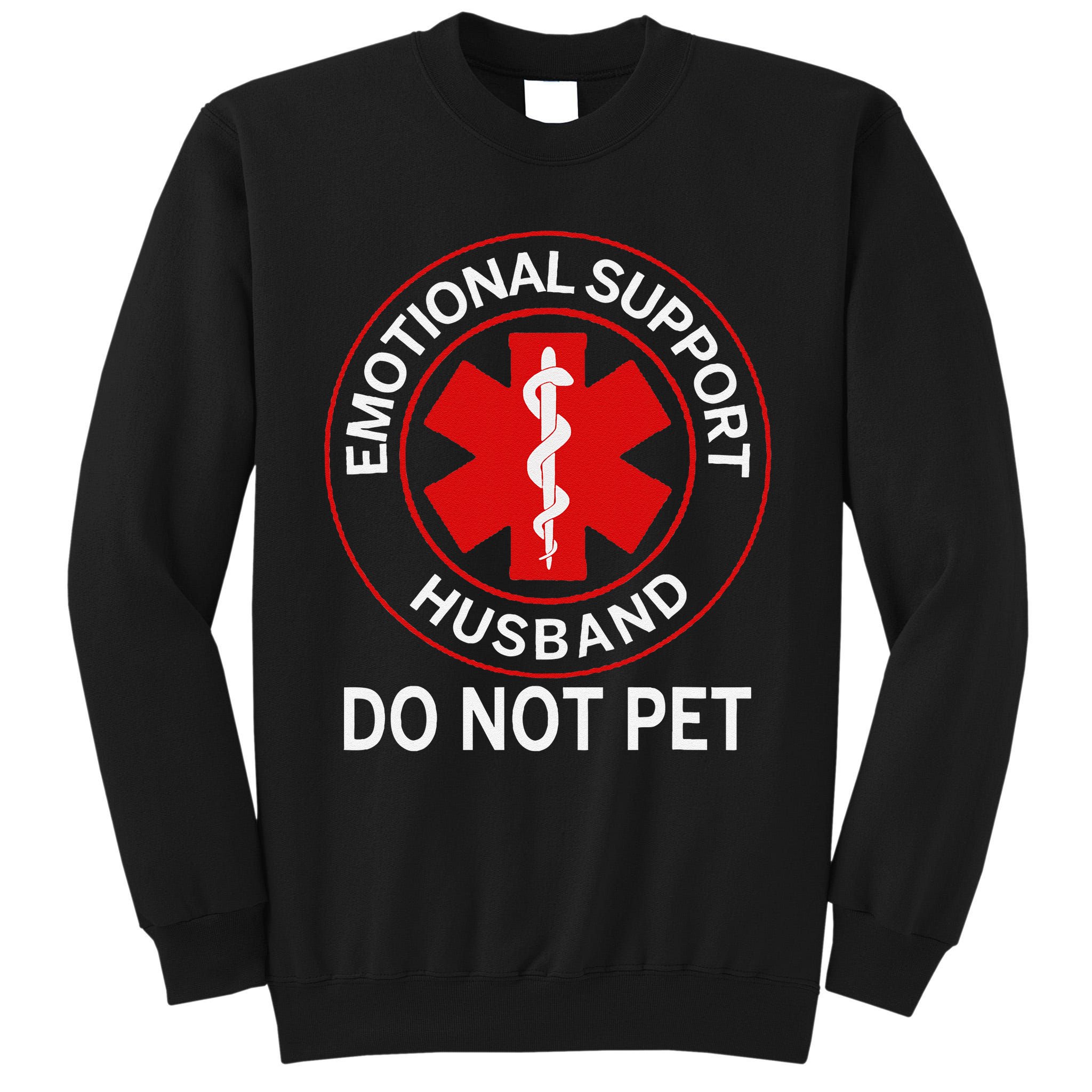 Emotional Support Husband Do Not Pet Tall Sweatshirt