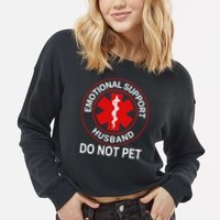 Emotional Support Husband Do Not Pet Cropped Pullover Crew