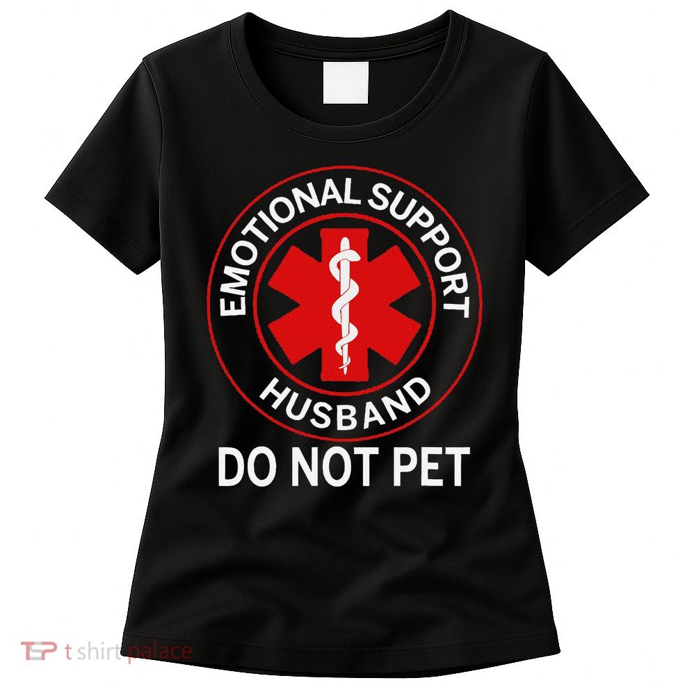 Emotional Support Husband Do Not Pet Womens T-Shirt