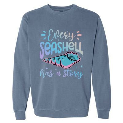 Every Seashell Has A Story Gift Funny Seashell Hunting Lover Great Gift Garment-Dyed Sweatshirt