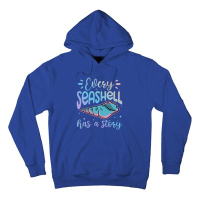 Every Seashell Has A Story Gift Funny Seashell Hunting Lover Great Gift Hoodie