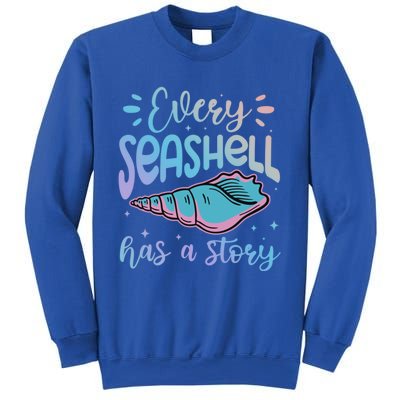 Every Seashell Has A Story Gift Funny Seashell Hunting Lover Great Gift Sweatshirt