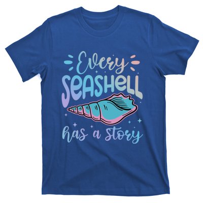 Every Seashell Has A Story Gift Funny Seashell Hunting Lover Great Gift T-Shirt