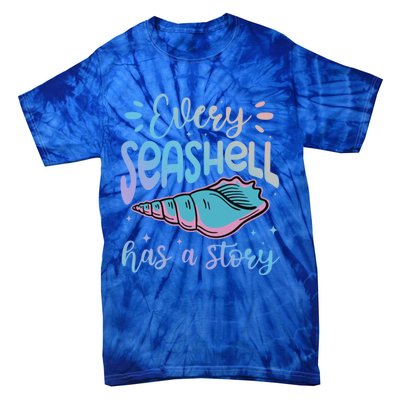 Every Seashell Has A Story Gift Funny Seashell Hunting Lover Great Gift Tie-Dye T-Shirt