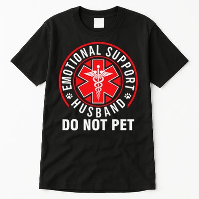 Emotional Support Husband Do Not Pet Funny Quote Sayings Tall T-Shirt