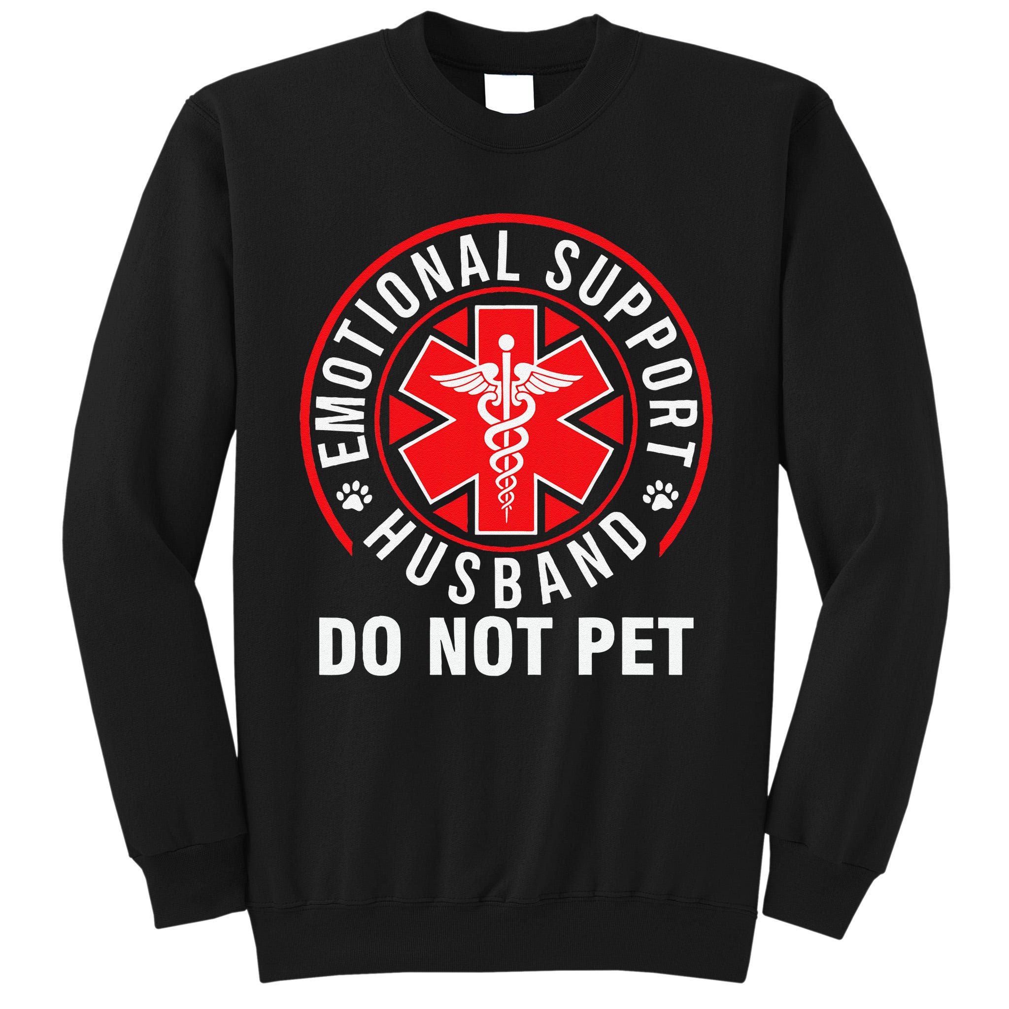 Emotional Support Husband Do Not Pet Funny Quote Sayings Tall Sweatshirt