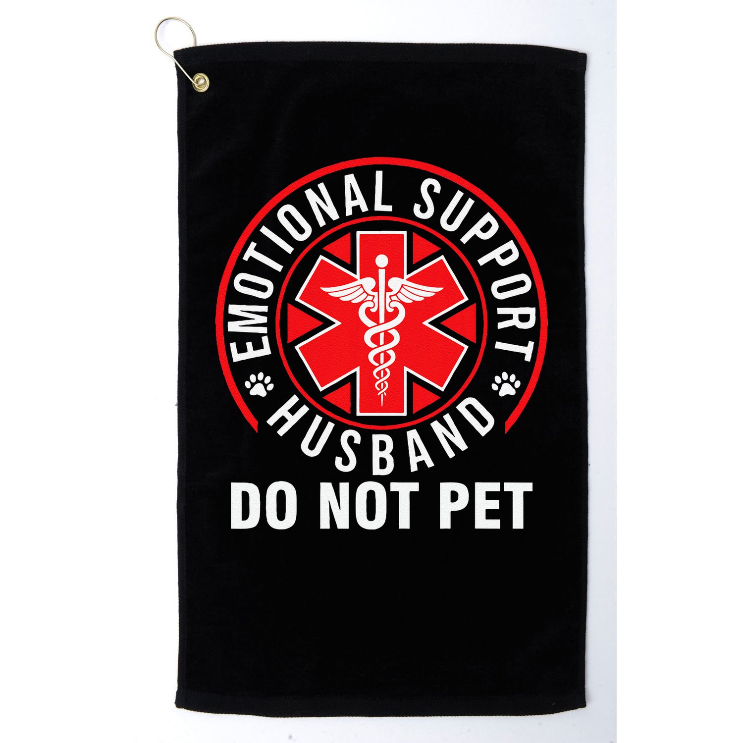 Emotional Support Husband Do Not Pet Funny Quote Sayings Golf Towel