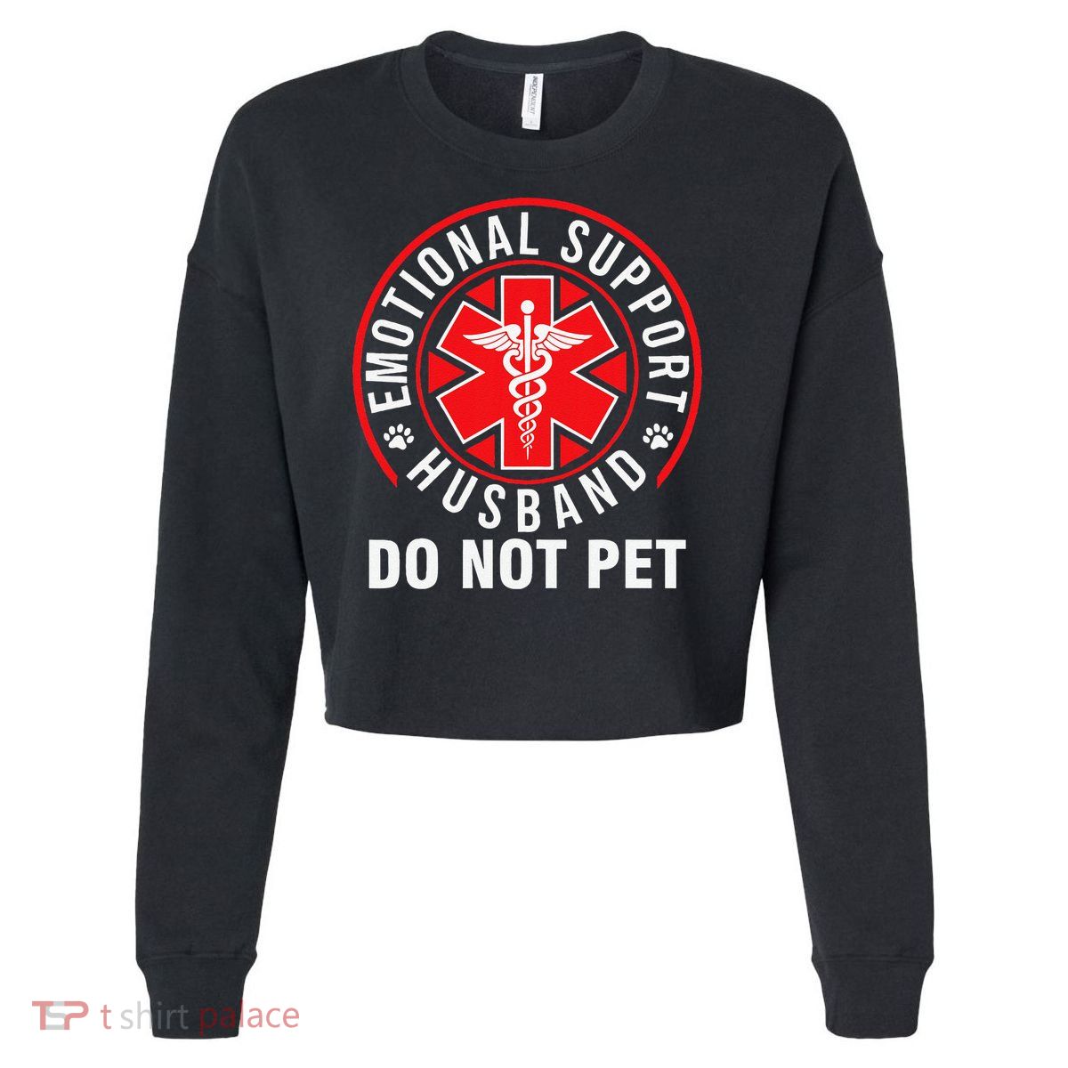 Emotional Support Husband Do Not Pet Funny Quote Sayings Cropped Pullover Crew