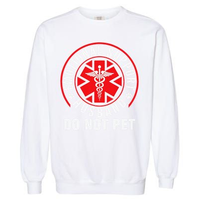 Emotional Support Husband Do Not Pet Funny Quote Sayings Garment-Dyed Sweatshirt