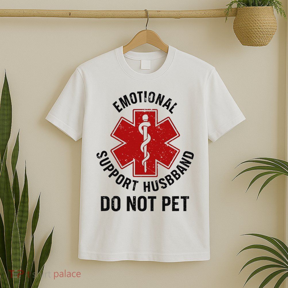 Emotional Support Husband Do Not Pet T-Shirt