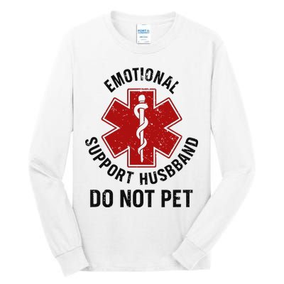 Emotional Support Husband Do Not Pet Tall Long Sleeve T-Shirt