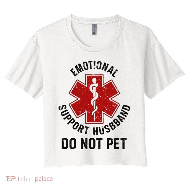 Emotional Support Husband Do Not Pet Crop Top
