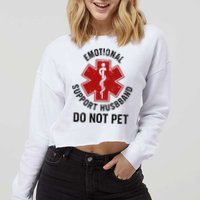 Emotional Support Husband Do Not Pet Cropped Pullover Crew