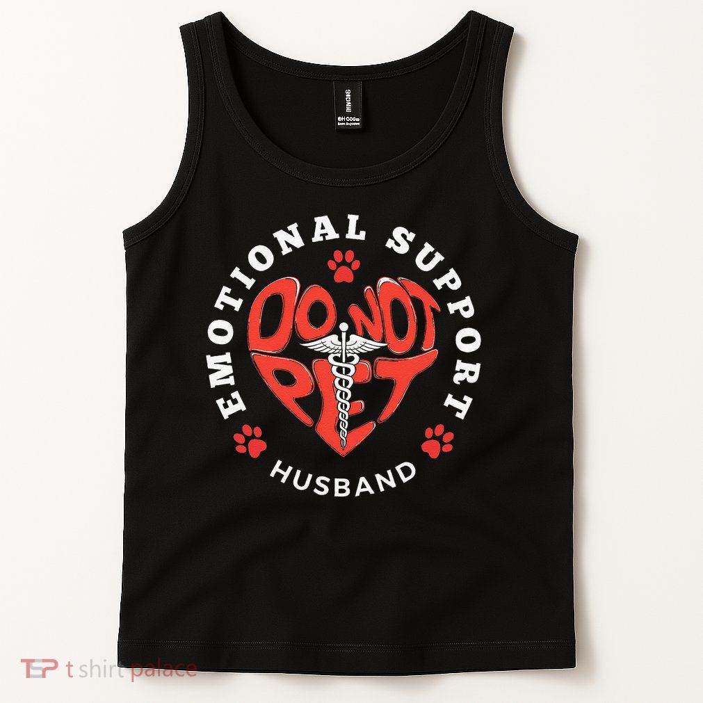 Emotional Support Husband Do Not Pet Best Husband Funny Tank Top