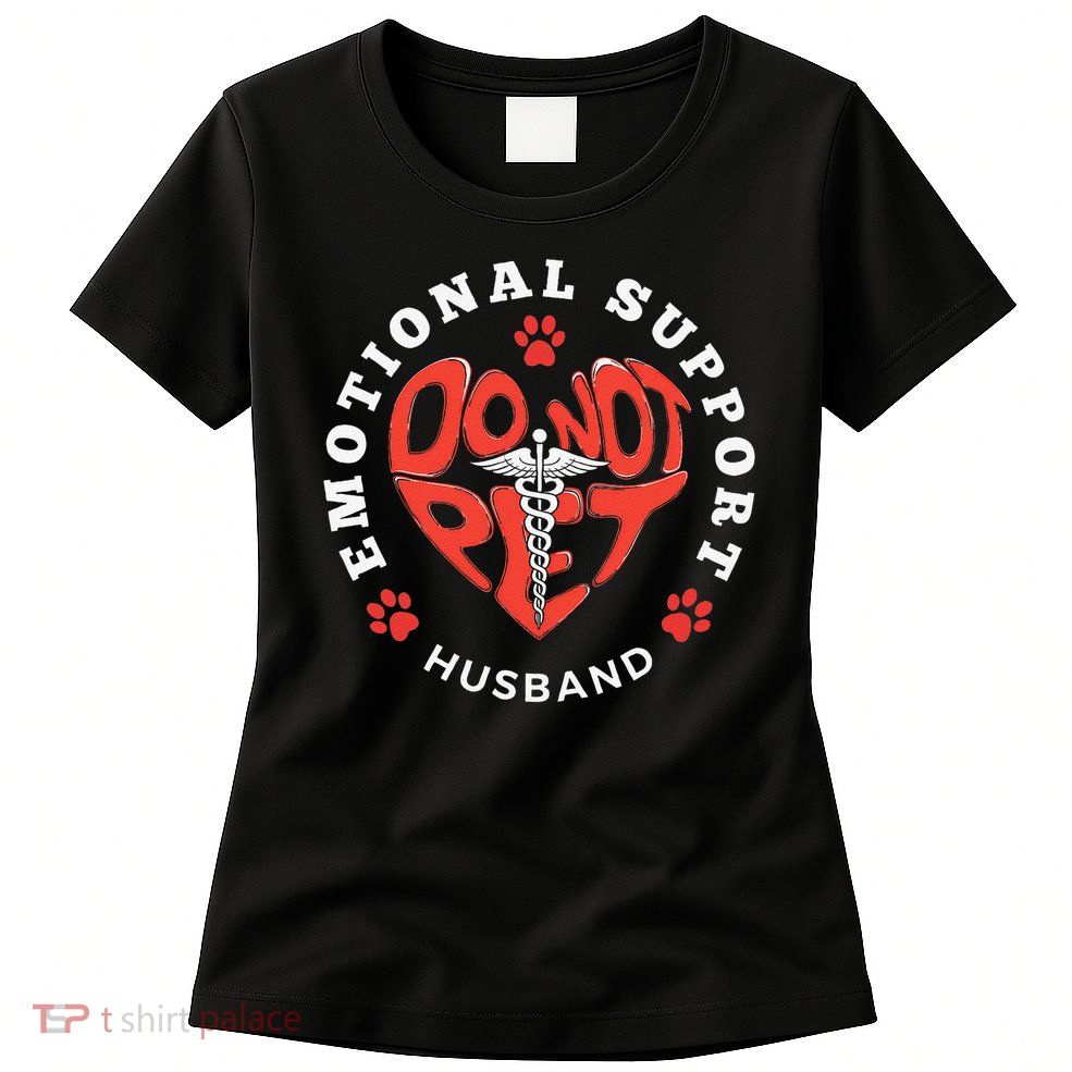 Emotional Support Husband Do Not Pet Best Husband Funny Womens T-Shirt