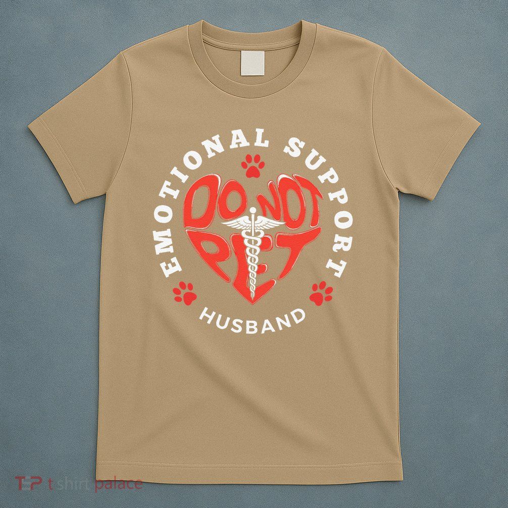 Emotional Support Husband Do Not Pet Best Husband Funny T-Shirt