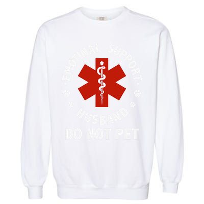 Emotional Support Husband Do Not Pet Funny Garment-Dyed Sweatshirt