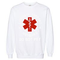 Emotional Support Husband Do Not Pet Funny Garment-Dyed Sweatshirt