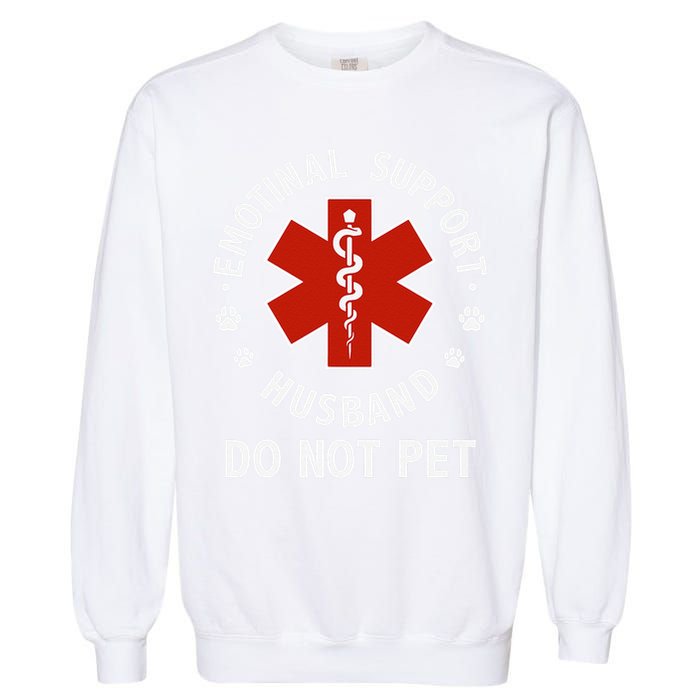 Emotional Support Husband Do Not Pet Funny Garment-Dyed Sweatshirt