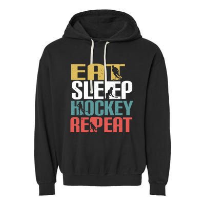 Eat Sleep Hockey Repeafunny Gift Retro Ice Hockey Gift Funny Gift Garment-Dyed Fleece Hoodie