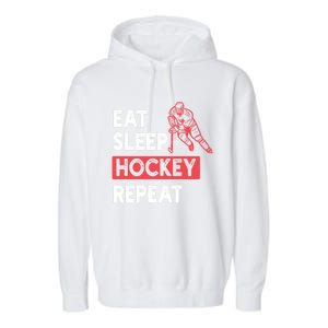 Eat Sleep Hockey Repeat Ice Hockey Lovers Joke Gift Meaningful Gift Garment-Dyed Fleece Hoodie