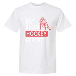 Eat Sleep Hockey Repeat Ice Hockey Lovers Joke Gift Meaningful Gift Garment-Dyed Heavyweight T-Shirt