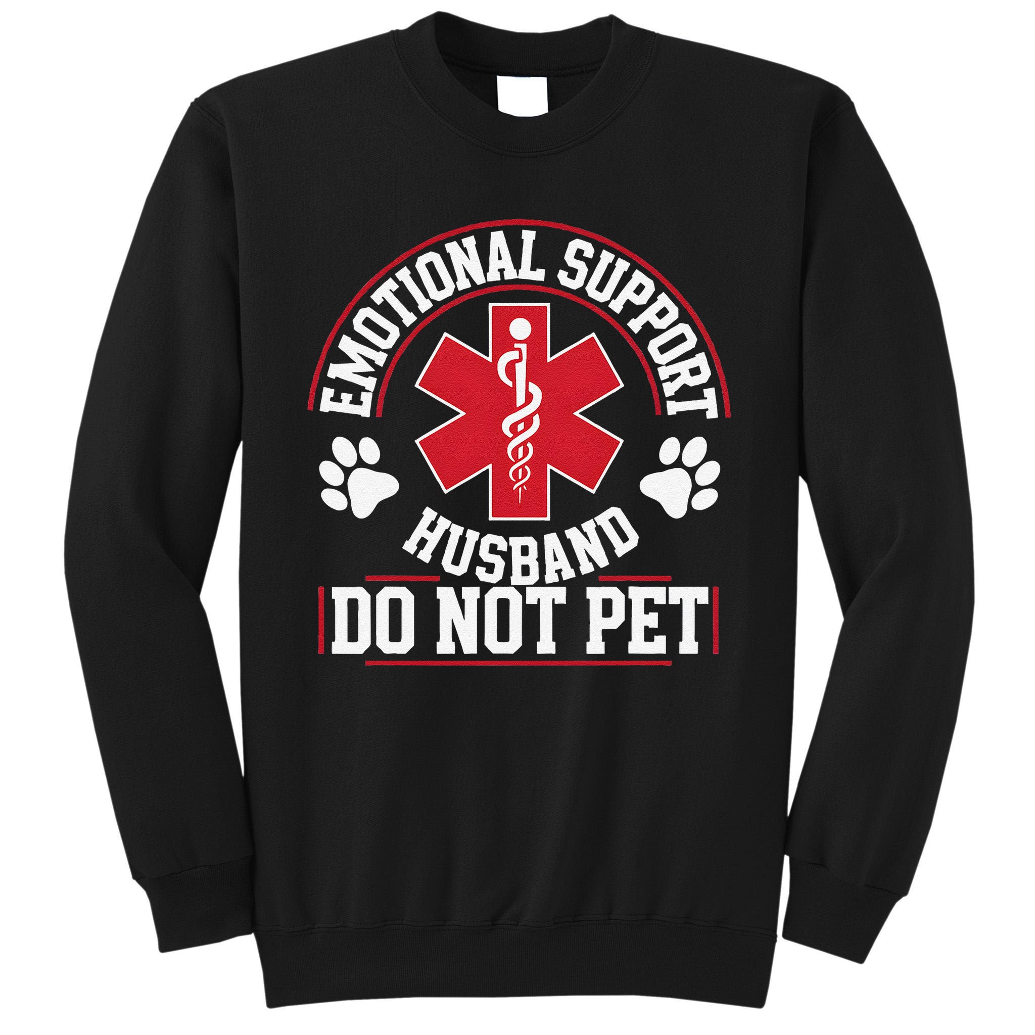 Emotional Support Husband Do Not Pet Tall Sweatshirt